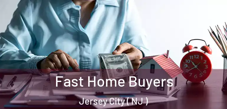  Fast Home Buyers Jersey City ( NJ )