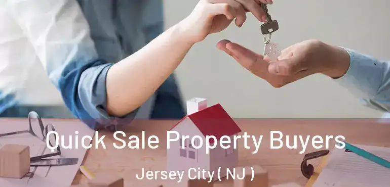  Quick Sale Property Buyers Jersey City ( NJ )