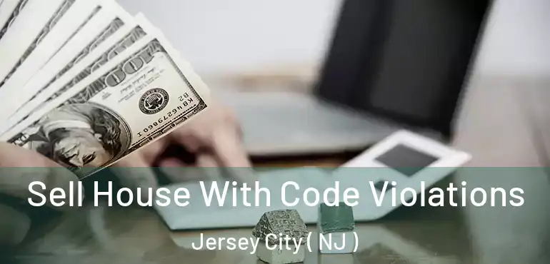  Sell House With Code Violations Jersey City ( NJ )