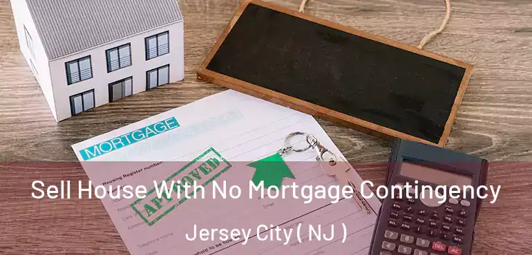  Sell House With No Mortgage Contingency Jersey City ( NJ )