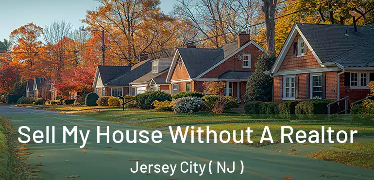  Sell My House Without A Realtor Jersey City ( NJ )
